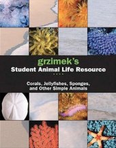 book Grzimek's Student Animal Life Resource - Corals, Jellyfishes, Sponges, and Other Simple Animals