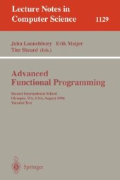 book Advanced Functional Programming: Second International School Olympia, WA, USA, August 26–30, 1996 Tutorial Text