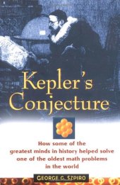 book Kepler's conjecture: how some of the greatest minds in history helped solve one of the oldest math problems in the world