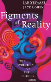 book Figments of reality: the evolution of the curious mind