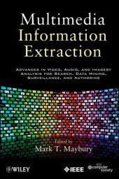 book Multimedia information extraction: advances in video, audio, and imagery analysis for search, data mining, surveillance and authoring