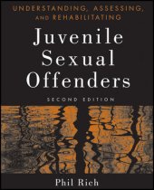 book Understanding, Assessing, and Rehabilitating Juvenile Sexual Offenders, Second Edition