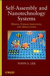 book Self-Assembly and Nanotechnology Systems: Design, Characterization, and Applications