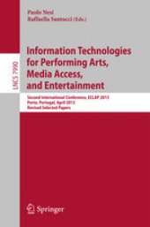 book Information Technologies for Performing Arts, Media Access, and Entertainment: Second International Conference, ECLAP 2013, Porto, Portugal, April 8-10, 2013, Revised Selected Papers