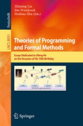 book Theories of Programming and Formal Methods: Essays Dedicated to Jifeng He on the Occasion of His 70th Birthday