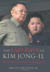 book The Last Days of Kim Jong-il: The North Korean Threat in a Changing Era