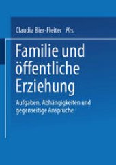 book Familie und öffentliche Erziehung: Aufgaben, Abhängigkeiten und gegenseitige Ansprüche