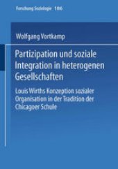 book Partizipation und soziale Integration in heterogenen Gesellschaften: Louis Wirths Konzeption sozialer Organisation in der Tradition der Chicagoer Schule