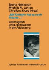 book „Mit fünfzehn hat es noch Träume …“: Lebensgefühl und Lebenswelten in der Adoleszenz