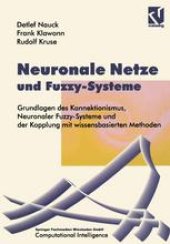 book Neuronale Netze und Fuzzy-Systeme: Grundlagen des Konnektionismus, Neuronaler Fuzzy-Systeme und der Kopplung mit wissensbasierten Methoden