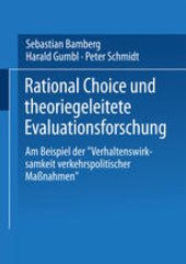 book Rational Choice und theoriegeleitete Evaluationsforschung: Am Beispiel der „Verhaltenswirksamkeit verkehrspolitischer Maßnahmen“