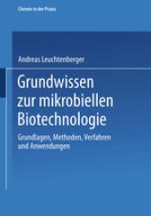 book Grundwissen zur mikrobiellen Biotechnologie: Grundlagen, Methoden, Verfahren und Anwendungen