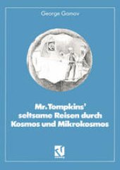 book Mr. Tompkins’ seltsame Reisen durch Kosmos und Mikrokosmos: Mit Anmerkungen „Was der Professor noch nicht wußte“ von Roman U. Sexl