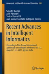 book Recent Advances in Intelligent Informatics: Proceedings of the Second International Symposium on Intelligent Informatics (ISI'13), August 23-24 2013, Mysore, India