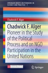 book Chadwick F. Alger: Pioneer in the Study of the Political Process and on NGO Participation in the United Nations