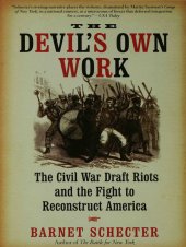 book The devil's own work: the civil war draft riots and the fight to reconstruct America