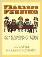 book Fearless Feeding: How to Raise Healthy Eaters from High Chair to High School