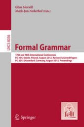book Formal Grammar: 17th and 18th International Conferences, FG 2012, Opole, Poland, August 2012, Revised Selected Papers, FG 2013, Düsseldorf, Germany, August 2013. Proceedings