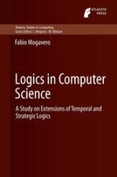 book Logics in Computer Science: A Study on Extensions of Temporal and Strategic Logics