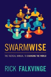 book Swarmwise: The Tactical Manual to Changing the World