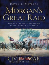 book Morgan's great raid: the remarkable expedition from Kentucky to Ohio