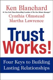 book Trust Works!: Four Keys to Building Lasting Relationships