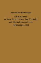 book Kommentar zu dem Gesetz über den Verkehr mit Betäubungsmitteln (Opiumgesetz) und seinen Ausführungsbestimmungen