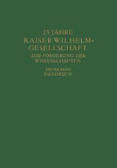 book 25 Jahre Kaiser Wilhelm=Gesellschaft zur Förderung der Wissenschaften: Erster Band: Handbuch