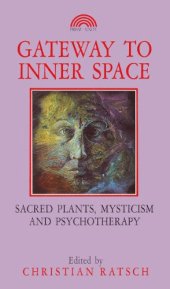 book Gateway to Inner Space: Sacred Plants, Mysticism and Psychotherapy