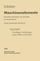 book Maschinenelemente: Entwerfen, Berechnen und Gestalten im Maschinenbau. Ein Lehr- und Arbeitsbuch. Erster Band: Grundlagen, Verbindungen, Lager Wellen und Zubehör