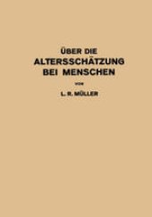 book Über die Altersschätzung bei Menschen: Akademische Antrittsrede bei der Übernahme der Professur für Innere Medizin in Erlangen · Gehalten