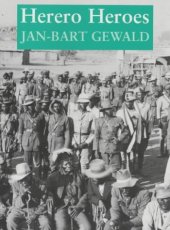 book Herero Heroes: A Socio-political History of the Herero of Namibia, 1890-1923