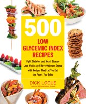 book 500 low glycemic index recipes: fight diabetes and heart disease, lose weight and have optimum energy with recipes that let you eat the foods you enjoy