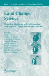 book Land Change Science: Observing, Monitoring and Understanding Trajectories of Change on the Earth’s Surface