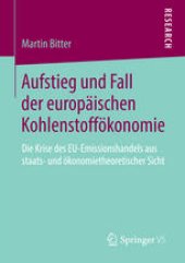 book Aufstieg und Fall der europäischen Kohlenstoffökonomie: Die Krise des EU-Emissionshandels aus staats- und ökonomietheoretischer Sicht