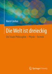 book Die Welt ist dreieckig: Die Triade Philosophie – Physik – Technik