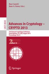 book Advances in Cryptology – CRYPTO 2013: 33rd Annual Cryptology Conference, Santa Barbara, CA, USA, August 18-22, 2013. Proceedings, Part II