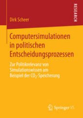 book Computersimulationen in politischen Entscheidungsprozessen: Zur Politikrelevanz von Simulationswissen am Beispiel der CO2-Speicherung