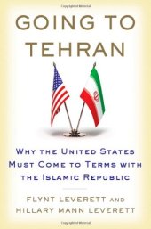 book Going to Tehran: Why the United States Must Come to Terms with the Islamic Republic of Iran