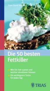 book Die 50 besten Fettkiller: Wie Sie Fett sparen und leichter abnehmen können. Die wichtigsten Tricks für jeden Tag