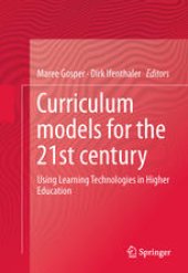 book Curriculum Models for the 21st Century: Using Learning Technologies in Higher Education