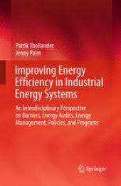 book Improving Energy Efficiency in Industrial Energy Systems: An Interdisciplinary Perspective on Barriers, Energy Audits, Energy Management, Policies, and Programs