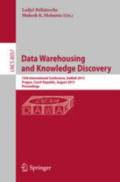 book Data Warehousing and Knowledge Discovery: 15th International Conference, DaWaK 2013, Prague, Czech Republic, August 26-29, 2013. Proceedings