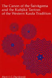 book Canon of the Saivagama and the Kubjika Tantras of the Western Kaula Tradition