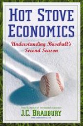 book Hot Stove Economics: Understanding Baseball's Second Season