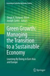 book Green Growth: Managing the Transition to a Sustainable Economy: Learning By Doing in East Asia and Europe