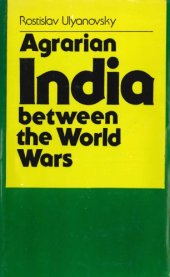 book Agrarian India between the World Wars: A Study of Colonial-Feudal Capitalism