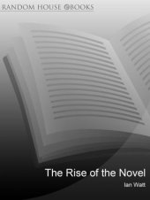 book The rise of the novel: studies in Defore, Richardson and Fielding