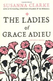 book The Ladies of Grace Adieu: and Other Stories