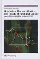 book Metabolism, pharmacokinetics and toxicity of functional groups : impact of chemical building blocks on ADMET